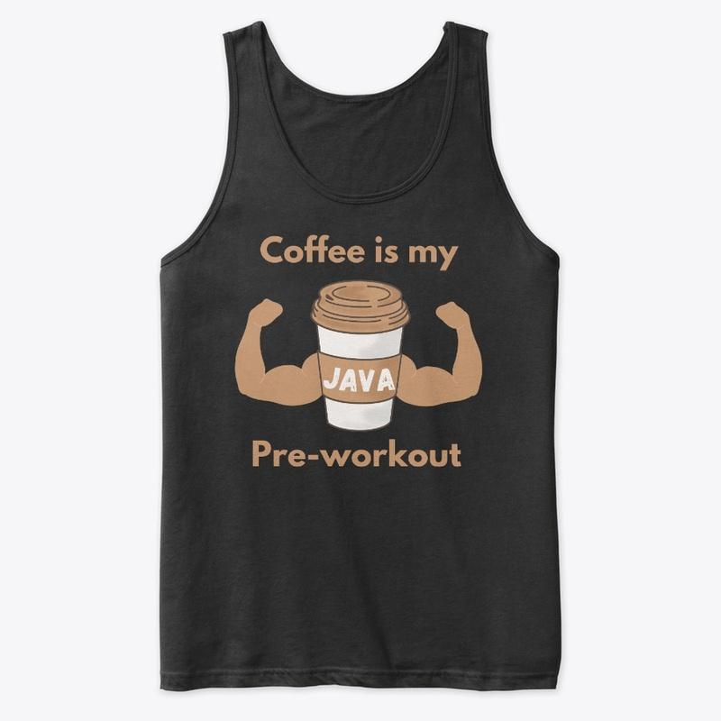 Coffee is my pre-workout