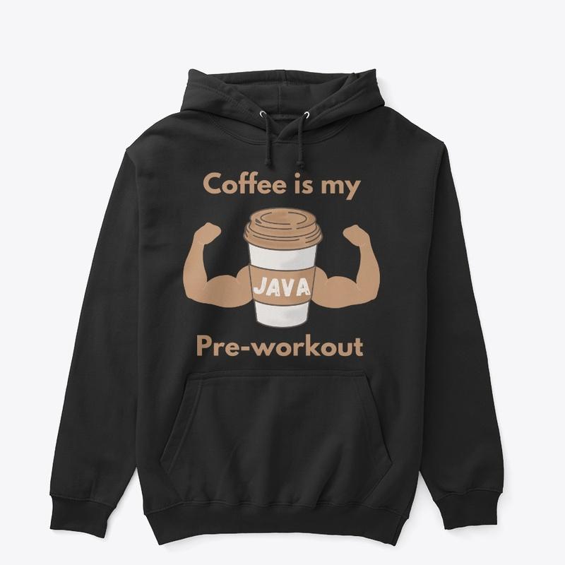 Coffee is my pre-workout